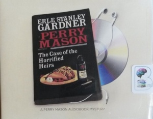 Perry Mason and The Case of the Horrified Heirs written by Erle Stanley Gardner performed by Alexander Cendese on CD (Unabridged)